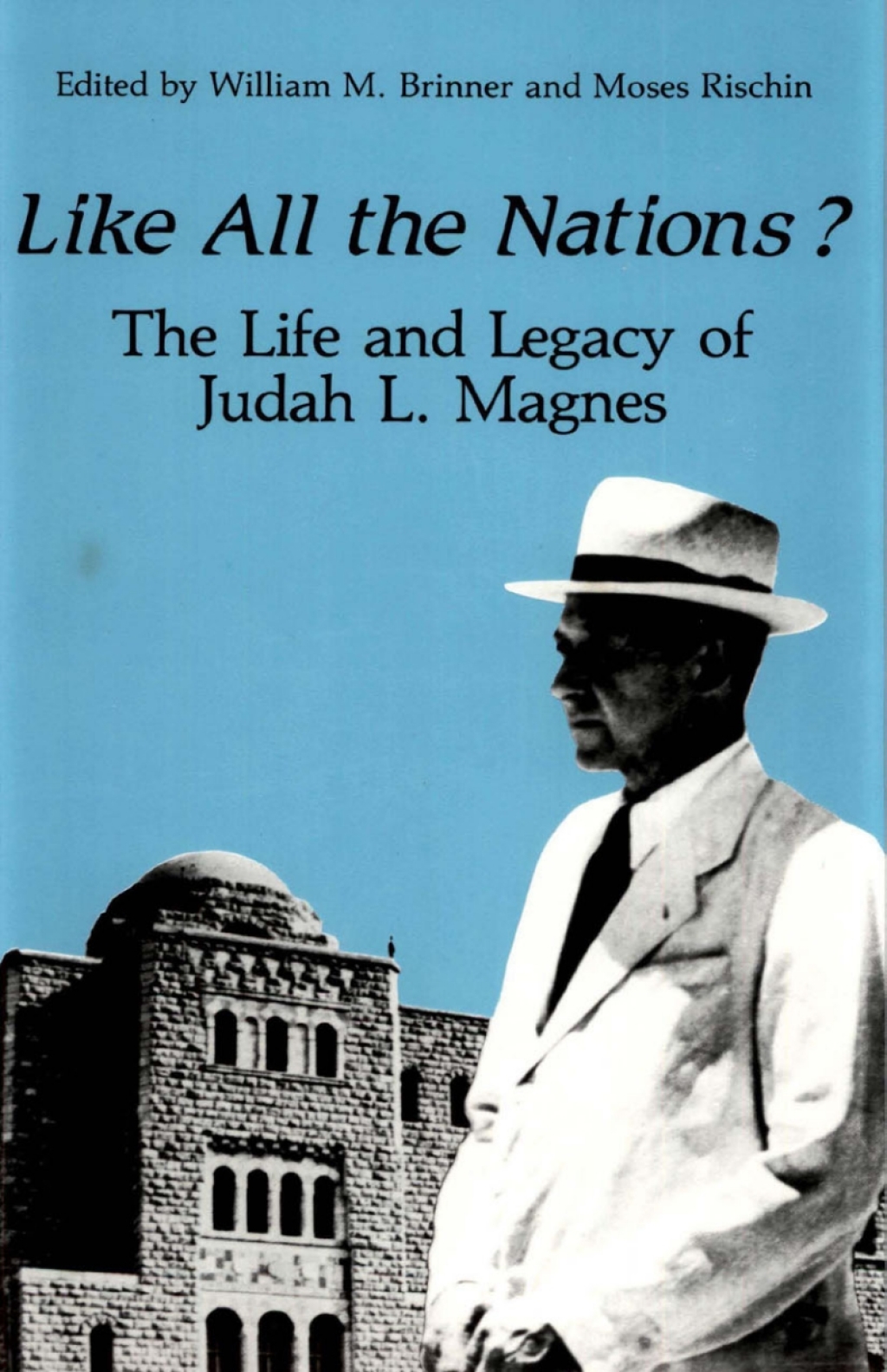 Like All the Nations? The Life and Legacy of Judah L. Magnes