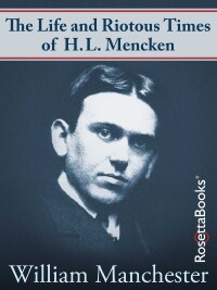 Imagen de portada: The Life and Riotous Times of H.L. Mencken 9780795335648