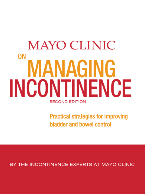 Mayo Clinic on Managing Incontinence : Practical Strategies for Improving Bladder and Bowel Control - FULL INSTANT DOWNLOAD | PDF DOCX EPUB