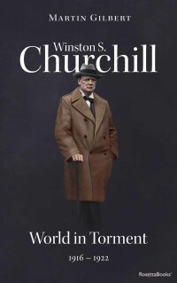 Omslagafbeelding: Winston S. Churchill: World in Torment, 1916–1922 9780795344541