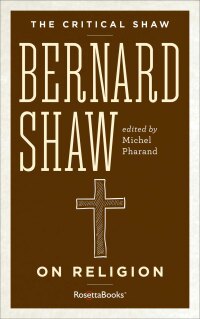صورة الغلاف: Bernard Shaw on Religion 9780795348969