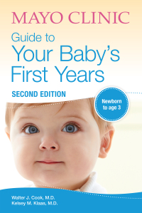 Imagen de portada: Mayo Clinic Guide to Your Baby's First Years, 2nd Edition 9781893005570