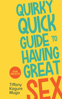 Imagen de portada: Quirky Quick Guide to Having Great Sex 1st edition 9780795709449