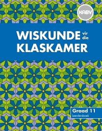 Cover image: Wiskunde vir die Klaskamer Graad 11 Leerdersboek   (CAPS aligned) 1st edition 9780796244062