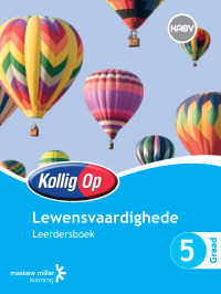 Cover image: Kollig Op Lewensvaardighede Graad 5 Leerdersboek 1st edition 9780796234834