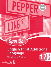 Cover image: Spot On English First Additional Language Grade 12 Teacher's Guide 1st edition 9780796237156