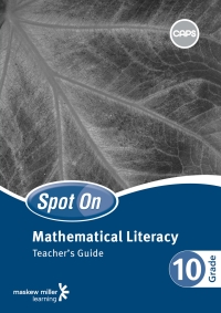 Cover image: Spot On Mathematical Literacy Grade 10 Teacher's Guide 1st edition 9780796236944