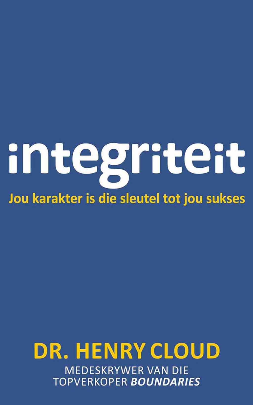Integriteit: Jou karakter is die sleutel tot jou sukses 1st Edition