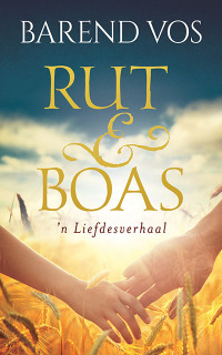 表紙画像: Rut en Boas - ’n liefdesverhaal 1st edition 9780796322623