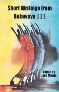 Omslagafbeelding: Short Writings from Bulawayo III 9780797431317