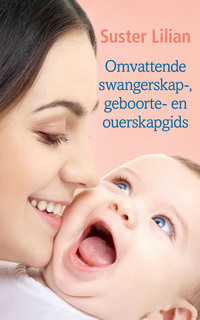 Immagine di copertina: Suster Lilian Omvattende swangerskap-, geboorte- en ouerskapgids 1st edition 9780798171427