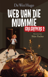 表紙画像: Grilgrypers 2: Web van die mummie 1st edition 9780798176729