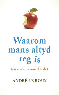 Cover image: Waarom mans altyd reg is (en ander onnoselhede) 1st edition 9780798176941