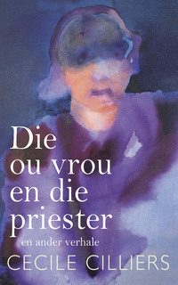 Omslagafbeelding: Die ou vrou en die priester en ander verhale 1st edition 9780798176996