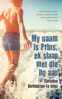 Cover image: My naam is Prins, ek slaap met die lig aan 1st edition 9780798179706