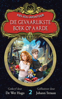 Cover image: Kies-jou-avontuur 2: Die gevaarlikste boek op aarde 1st edition 9780798181815