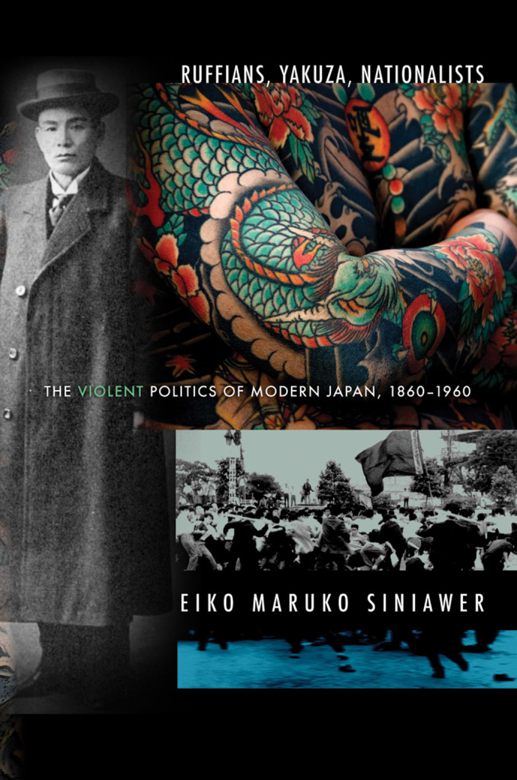 Ruffians, Yakuza, Nationalists The Violent Politics of Modern Japan, 1860–1960 1st Edition