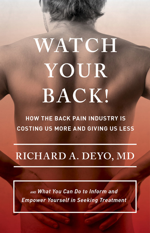 Watch Your Back!: How the Back Pain Industry Is Costing Us More and Giving Us Less—and What You Can Do to Inform and Empower Yourself in Seeking Treatment, 1st Edition - FULL INSTANT DOWNLOAD | PDF DOCX EPUB