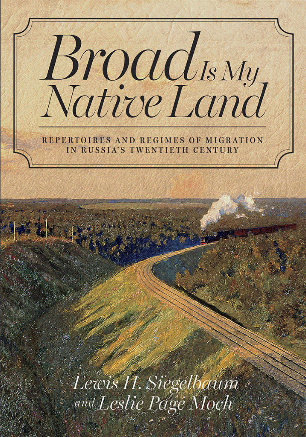 Broad Is My Native Land Repertoires and Regimes of Migration in Russia’s Twentieth Century 1st Edition