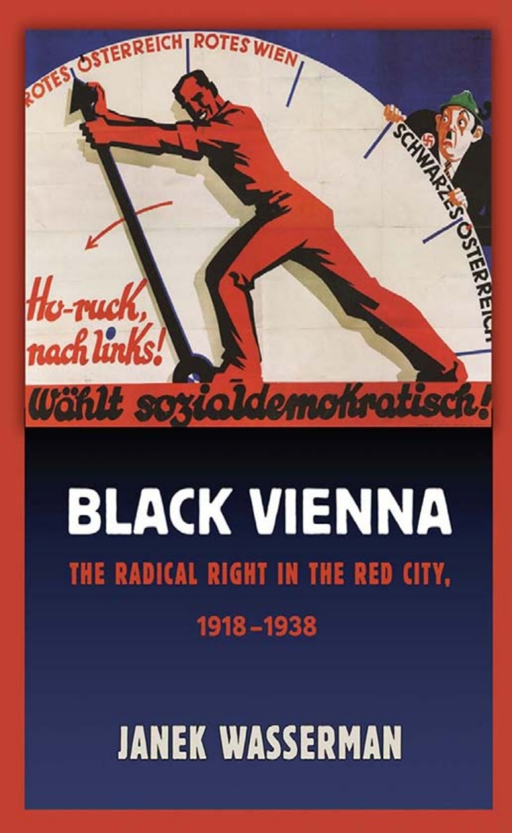 Black Vienna The Radical Right in the Red City, 1918–1938 1st Edition