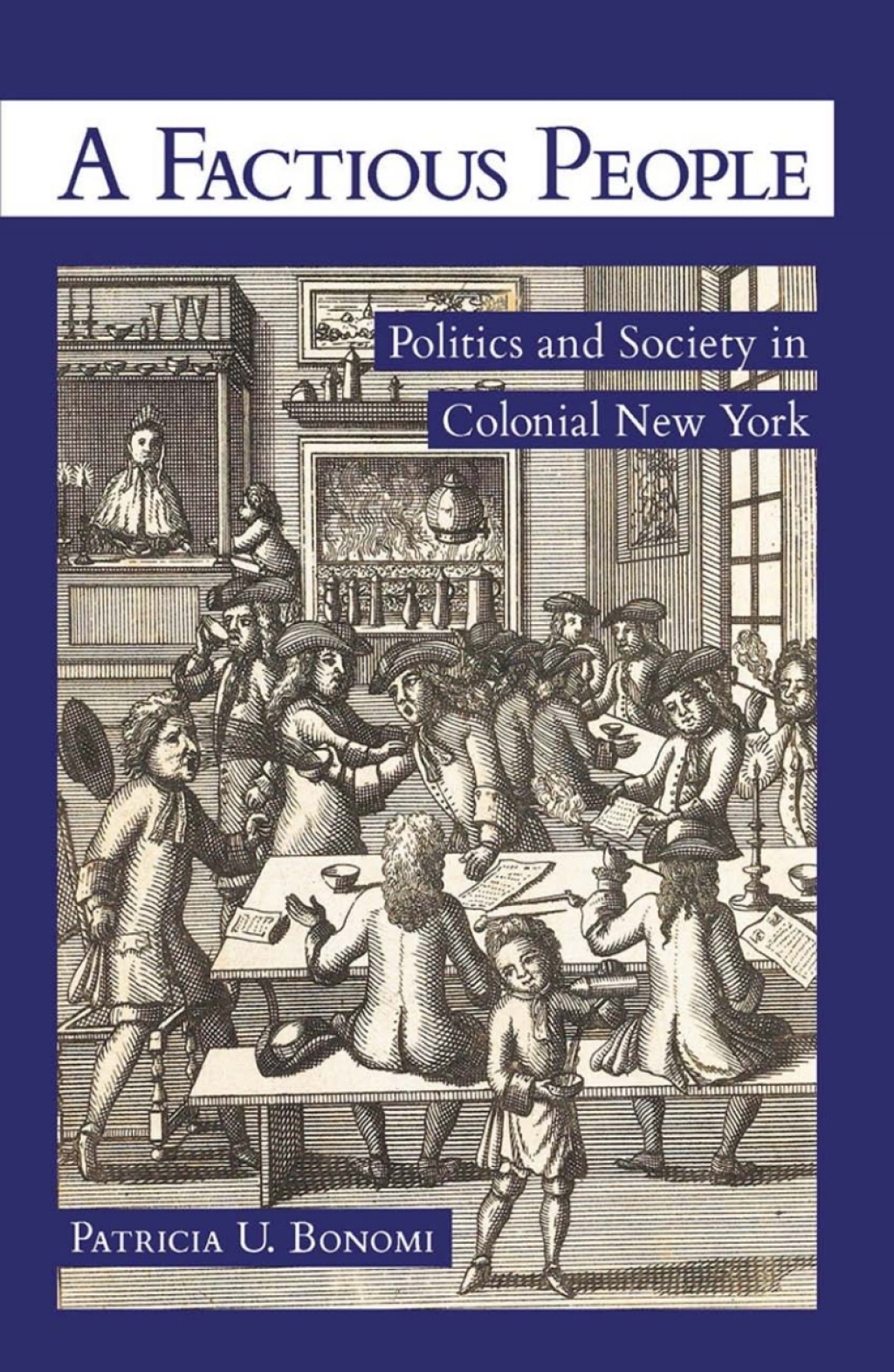 A Factious People Politics and Society in Colonial New York 1st Edition