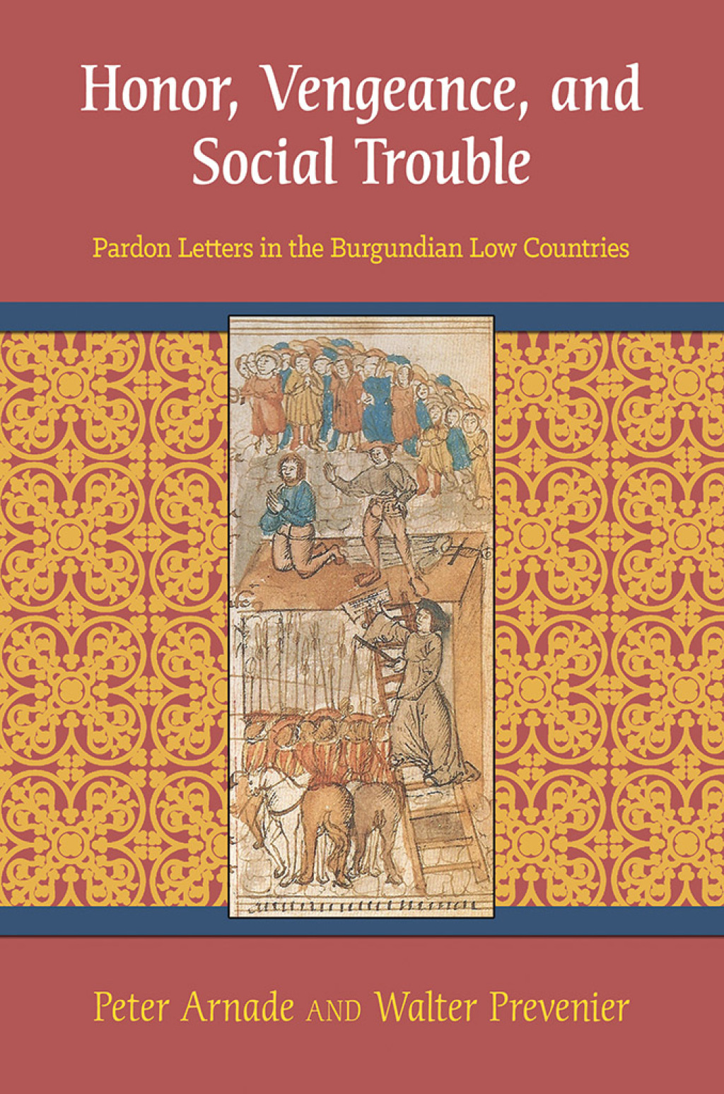 Honor, Vengeance, and Social Trouble Pardon Letters in the Burgundian Low Countries 1st Edition