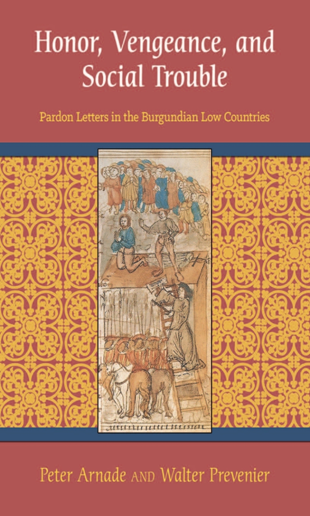 Honor, Vengeance, and Social Trouble Pardon Letters in the Burgundian Low Countries 1st Edition