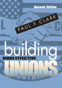 صورة الغلاف: Building More Effective Unions 2nd edition 9780801475191