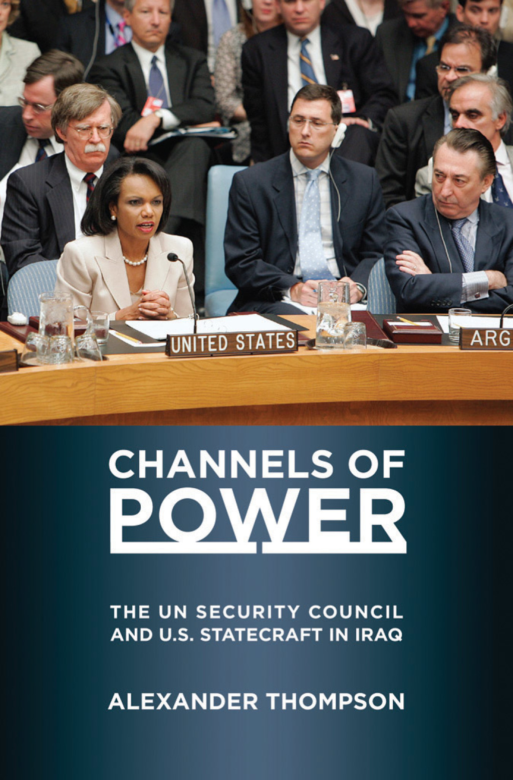 Channels of Power The UN Security Council and U.S. Statecraft in Iraq 1st Edition