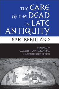 Cover image: The Care of the Dead in Late Antiquity 1st edition 9780801477959
