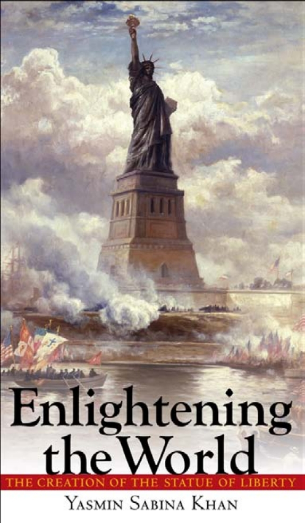 Enlightening the World The Creation of the Statue of Liberty 1st Edition