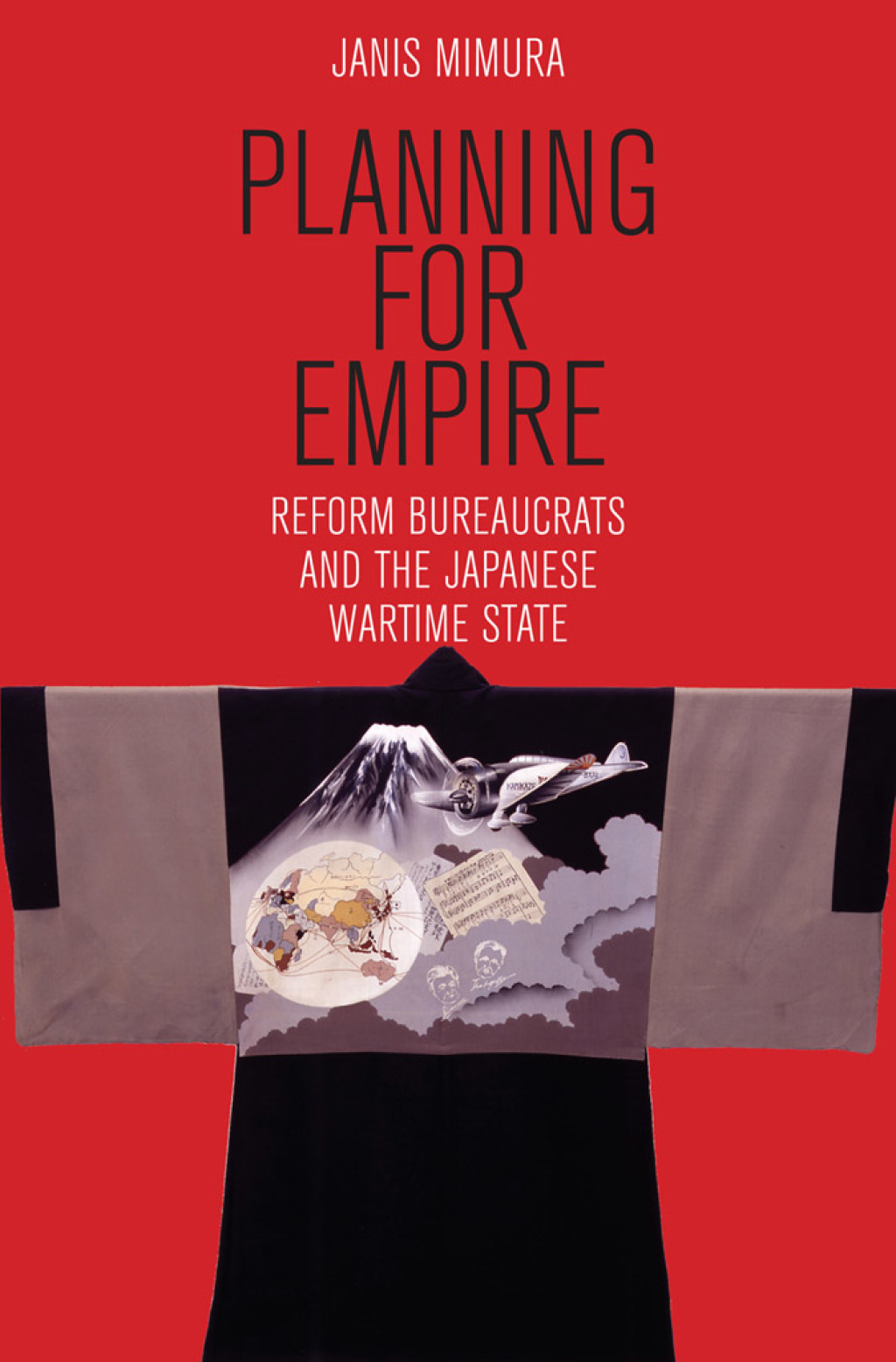 Planning for Empire Reform Bureaucrats and the Japanese Wartime State 1st Edition