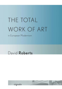Cover image: The Total Work of Art in European Modernism 1st edition 9780801450235