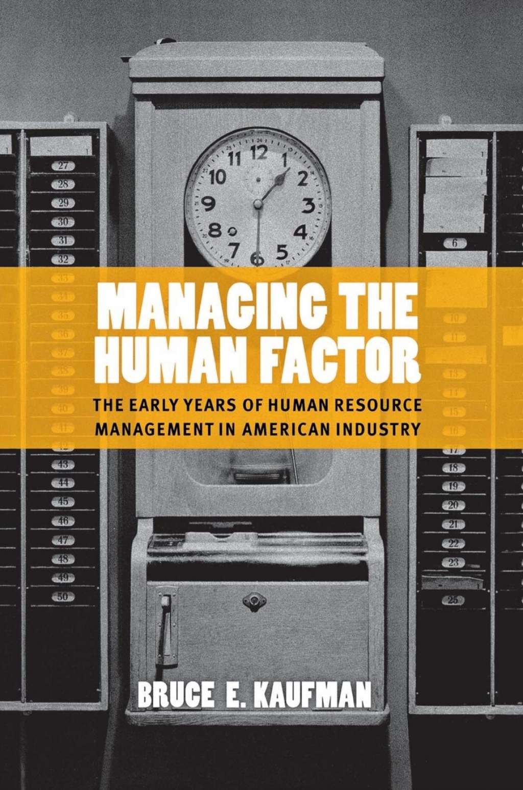Managing the Human Factor The Early Years of Human Resource Management in American Industry