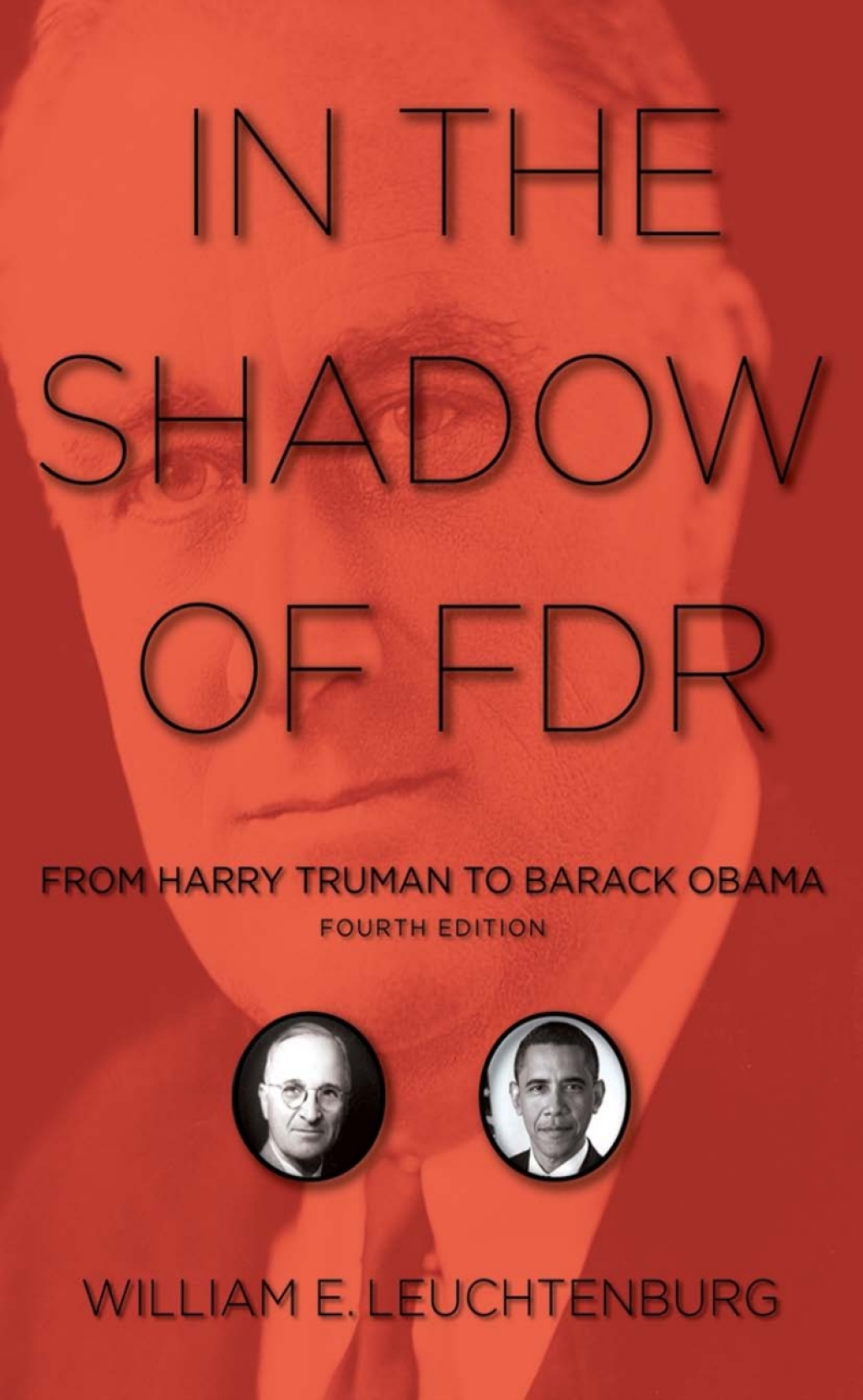 In the Shadow of FDR From Harry Truman to Barack Obama 4th Edition