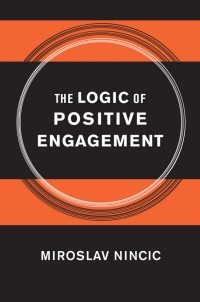Immagine di copertina: The Logic of Positive Engagement 1st edition 9780801450068