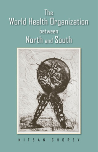 Cover image: The World Health Organization between North and South 1st edition 9780801450655