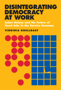 Omslagafbeelding: Disintegrating Democracy at Work 1st edition 9780801477997
