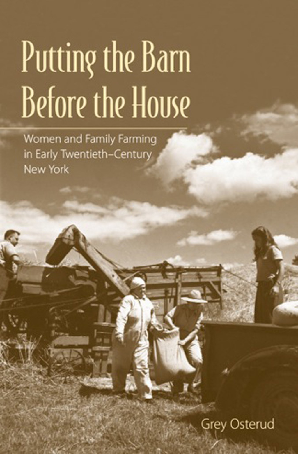 Putting the Barn Before the House Women and Family Farming in Early Twentieth-Century New York 1st Edition