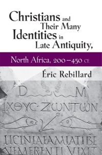 Imagen de portada: Christians and Their Many Identities in Late Antiquity, North Africa, 200-450 CE 1st edition 9781501713576
