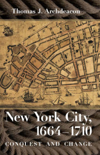 Omslagafbeelding: New York City, 1664–1710 1st edition 9780801479106