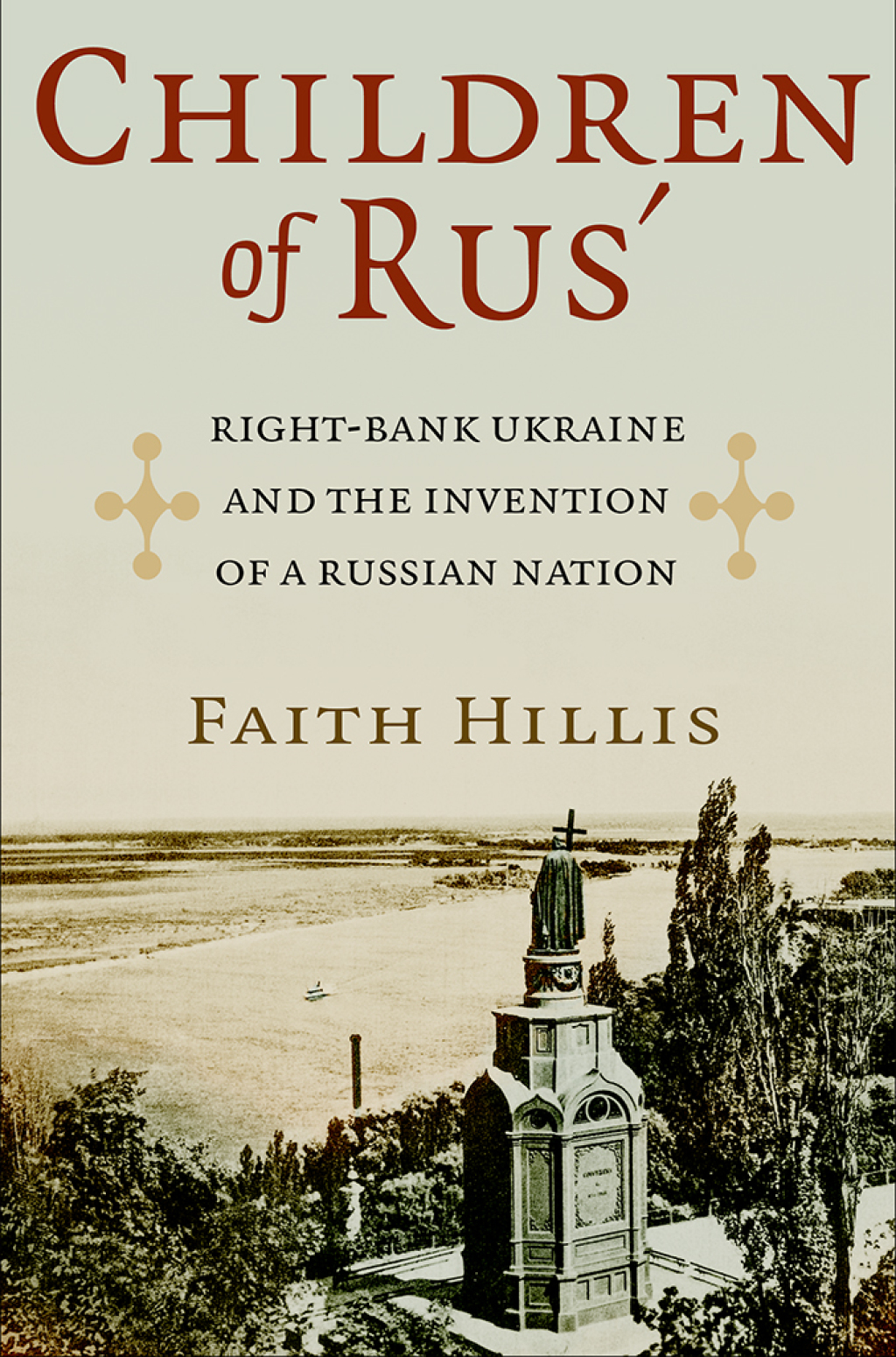 Children of Rus’ Right-Bank Ukraine and the Invention of a Russian Nation 1st Edition