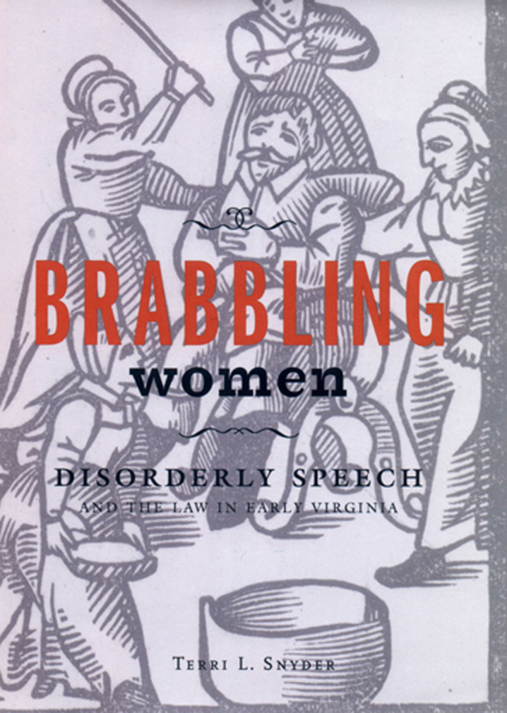 Brabbling Women Disorderly Speech and the Law in Early Virginia 1st Edition