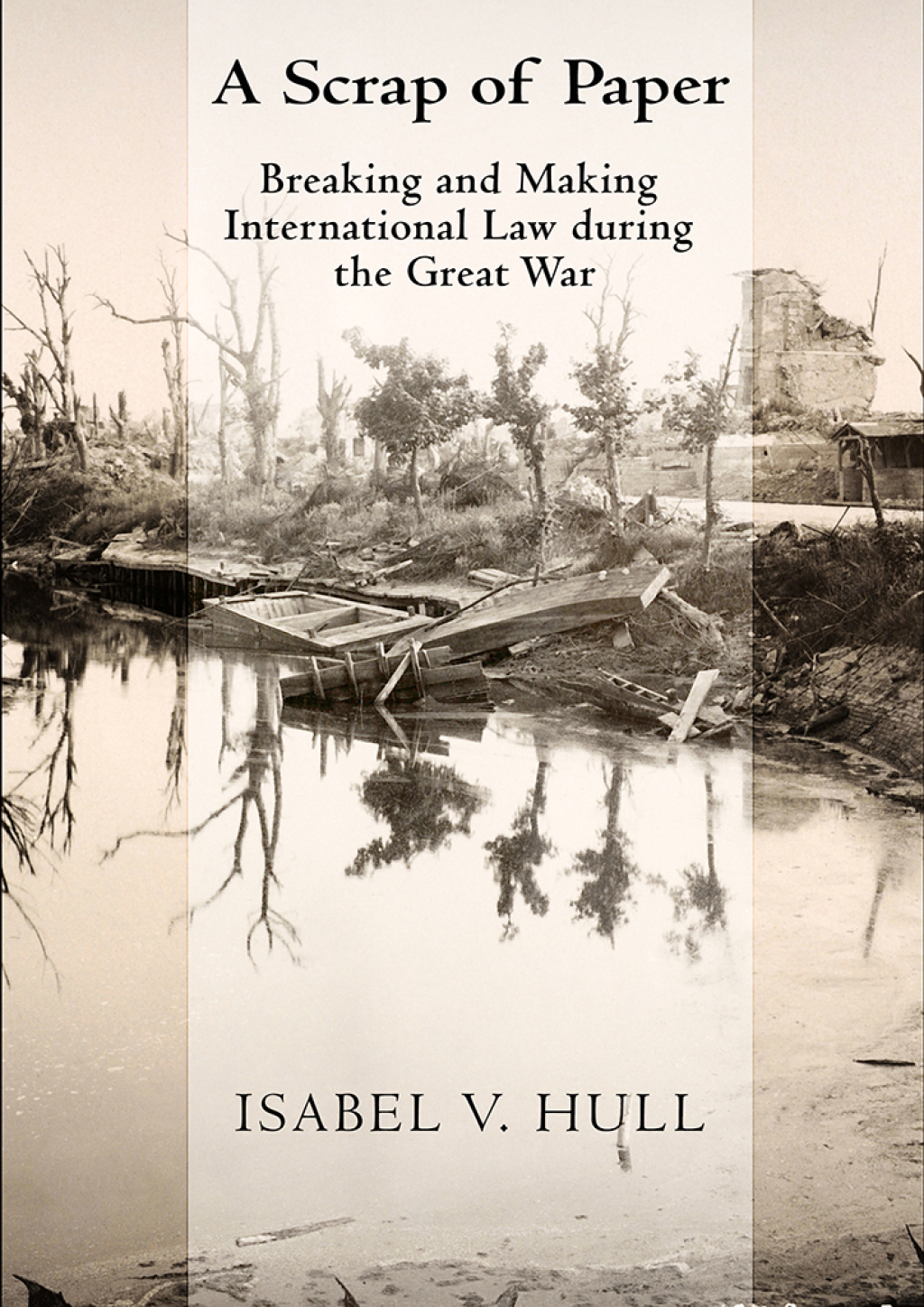 A Scrap of Paper Breaking and Making International Law during the Great War 1st Edition