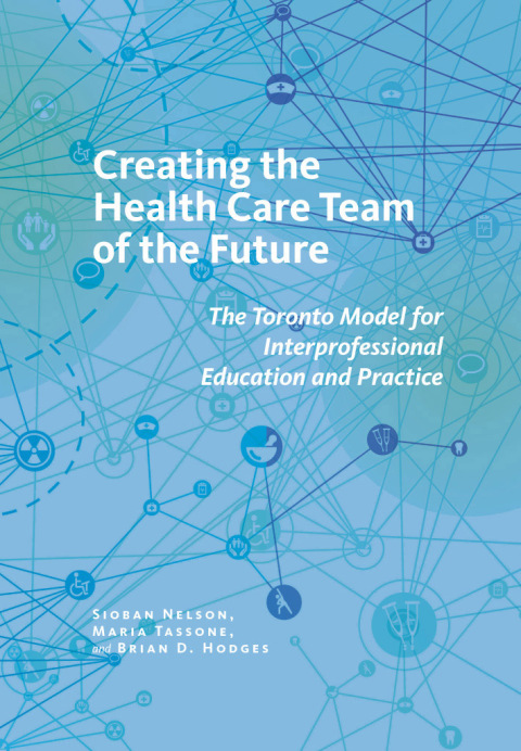 Creating the Health Care Team of the Future: The Toronto Model for Interprofessional Education and Practice, 1st Edition - FULL INSTANT DOWNLOAD | PDF DOCX EPUB
