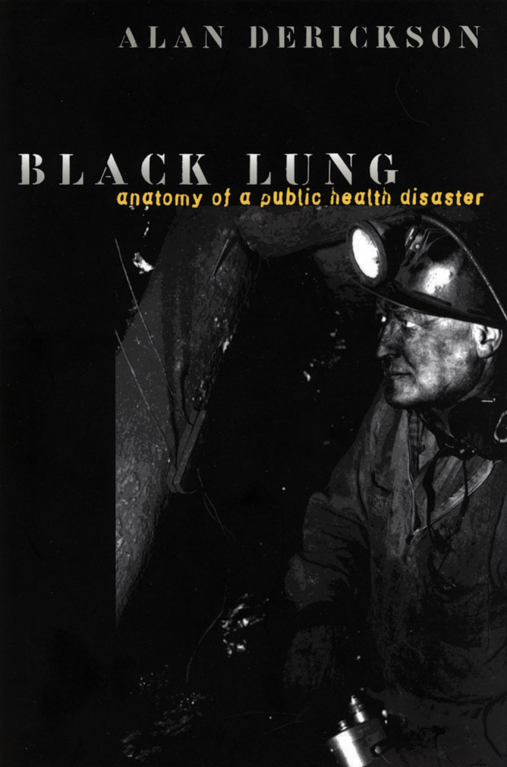 Black Lung Anatomy of a Public Health Disaster 1st Edition