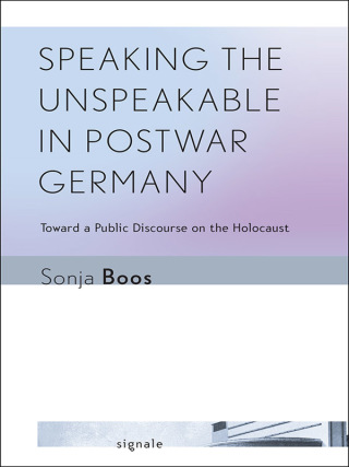 Cover image: Speaking the Unspeakable in Postwar Germany 1st edition 9780801453601