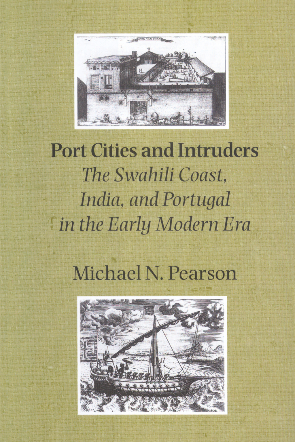 Port Cities and Intruders The Swahili Coast, India, and Portugal in the Early Modern Era