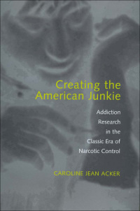 Cover image: Creating the American Junkie 9780801867989