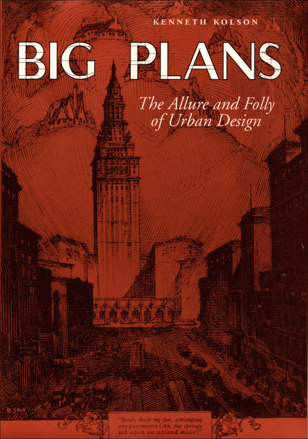 Big Plans The Allure and Folly of Urban Design